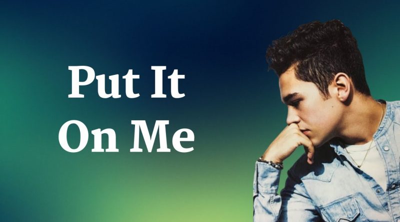 Austin Mahone, Sage The Gemini - Put It On Me