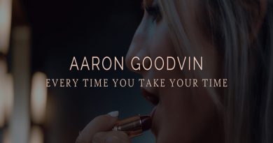 Aaron Goodvin — Every Time You Take Your Time