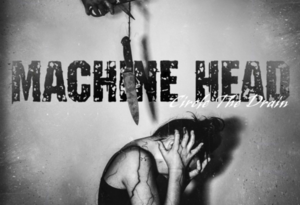 Machine Head - Circle The Drain