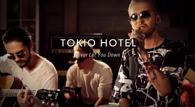 Tokio Hotel - Never Let You Down