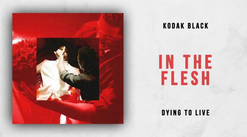 Kodak Black - In the Flesh