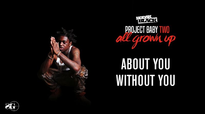 Kodak Black - About You Without You