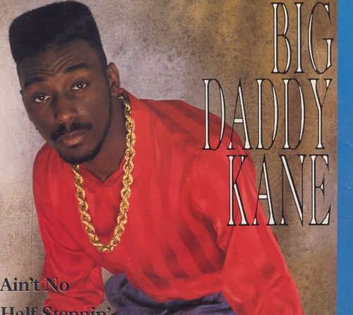 Big Daddy Kane - Ain’t No Half-Steppin’