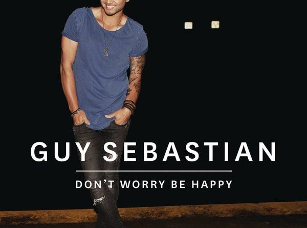 Guy Sebastian - Don't Worry Be Happy