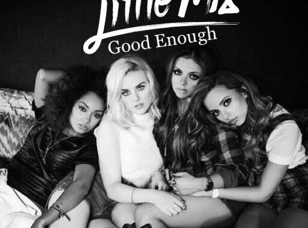 Little Mix - Good Enough