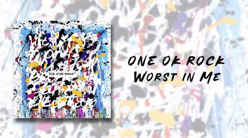 One Ok Rock - Worst in Me
