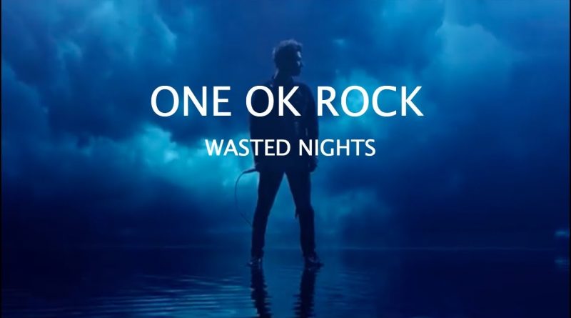 One Ok Rock - Wasted Nights