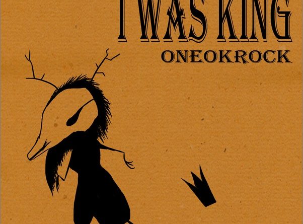 One Ok Rock - I Was King