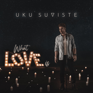 Uku Suviste - What Love Is