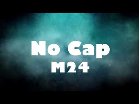 M24 - No Cap