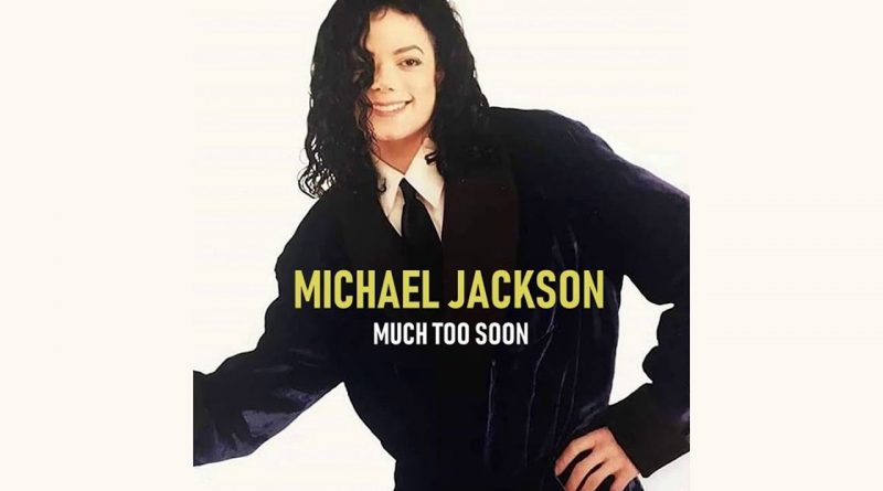 Michael Jackson - Much Too Soon