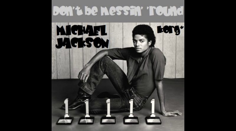 Michael Jackson - Don't Be Messin' 'Round