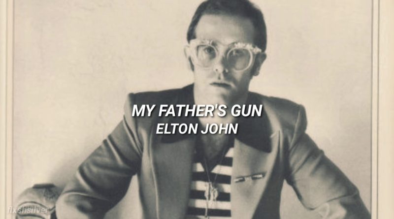 Elton John - My Father's Gun