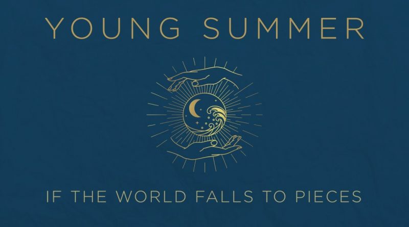 Young Summer - If the world falls to pieces
