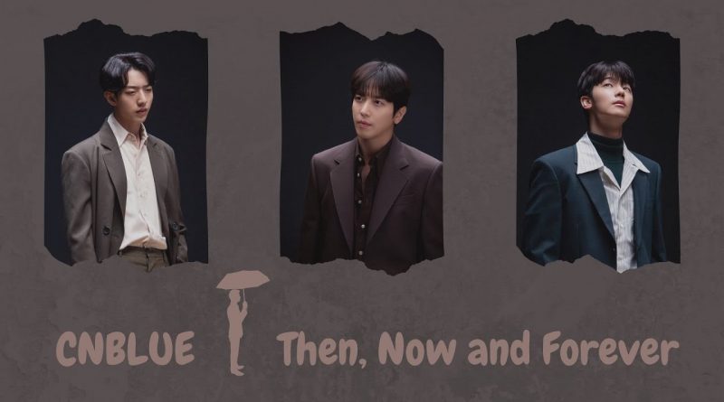 CNBLUE - Then, Now and Forever
