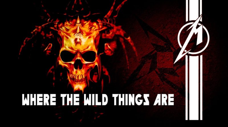 Metallica - Where The Wild Things Are