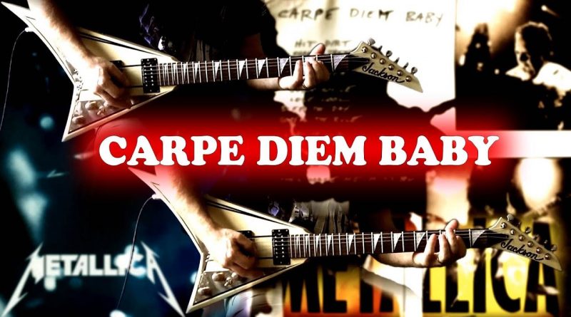 Metallica - Carpe Diem Baby
