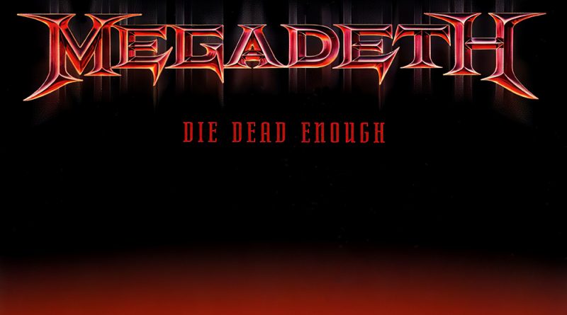 Megadeth - Die Dead Enough