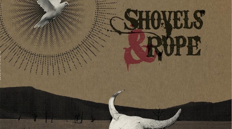 Shovels & Rope - Build Around Your Heart a Wall