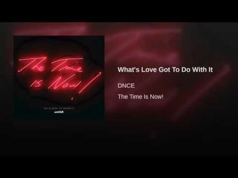 DNCE - What's Love Got To Do With It