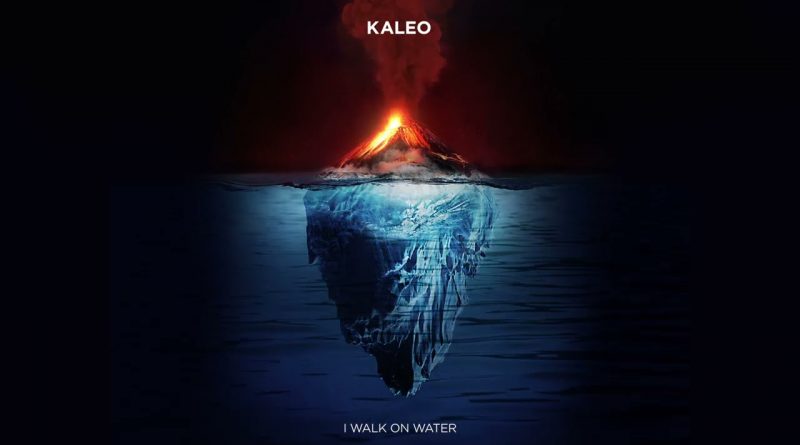 Kaleo - I Walk on Water