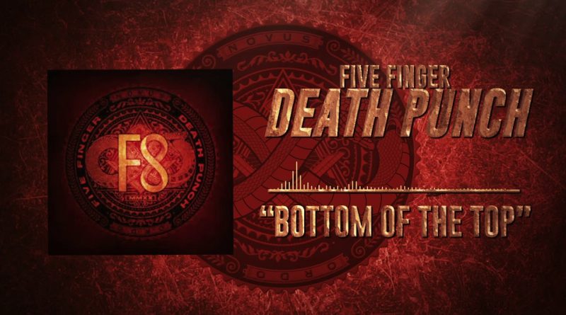 Five Finger Death Punch - Bottom of The Top