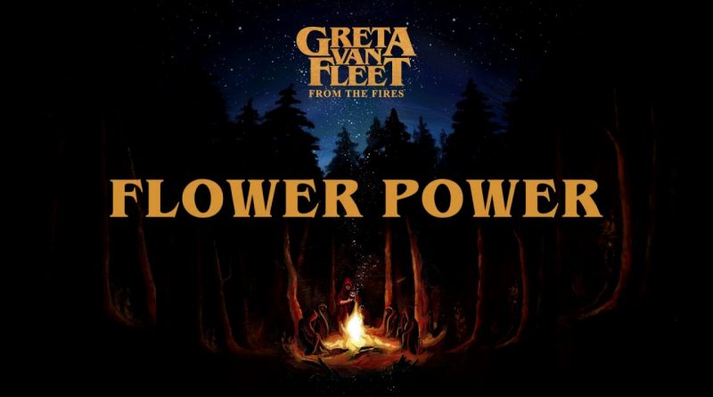 Greta Van Fleet - Flower Power