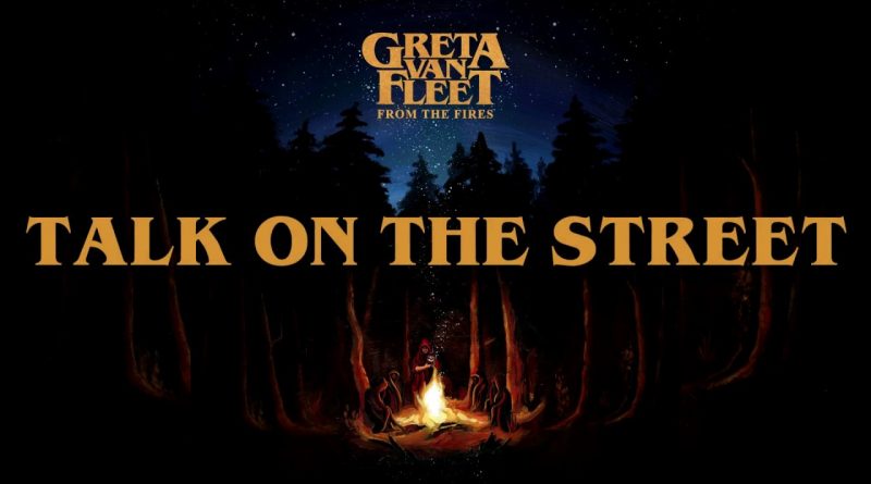 Greta Van Fleet - Talk On The Street