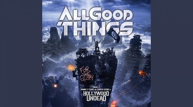All Good Things - For The Glory (feat. Hollywood Undead)