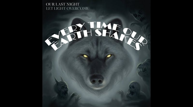 Our Last Night - Every Time Our Earth Shakes