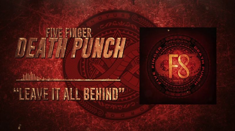 Five Finger Death Punch - Leave It All Behind