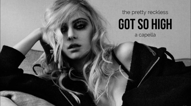 The Pretty Reckless - Got So High