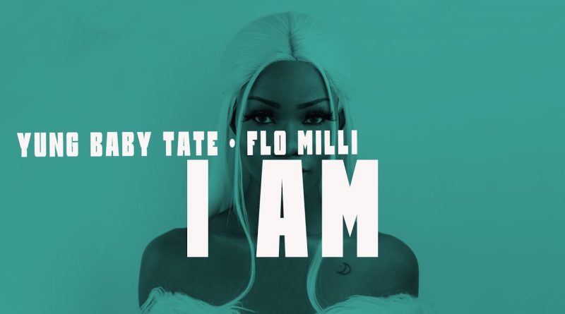 Yung Baby Tate, Flo Milli - I Am