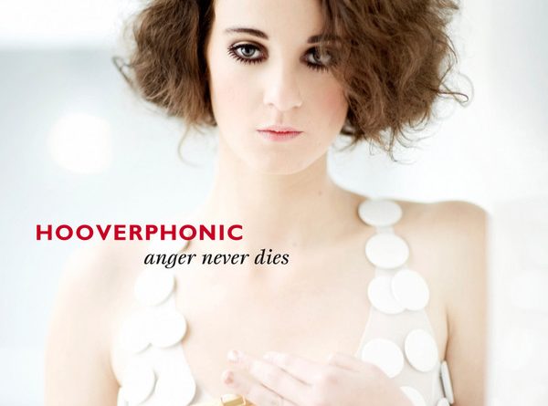 Hooverphonic - Anger Never Dies