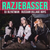 DJ Blyatman, Russian Village Boys - Razjebasser