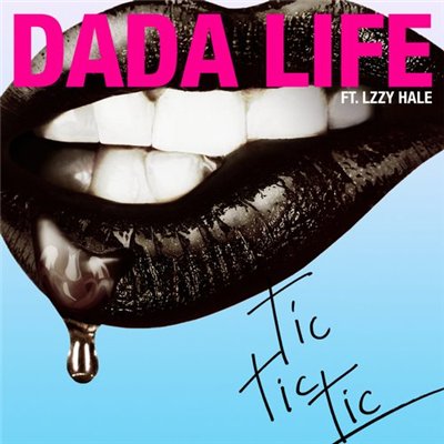 Dada Life, Lzzy Hale — Tic Tic Tic
