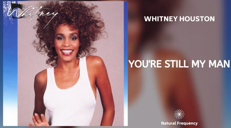 Whitney Houston - You're Still My Man