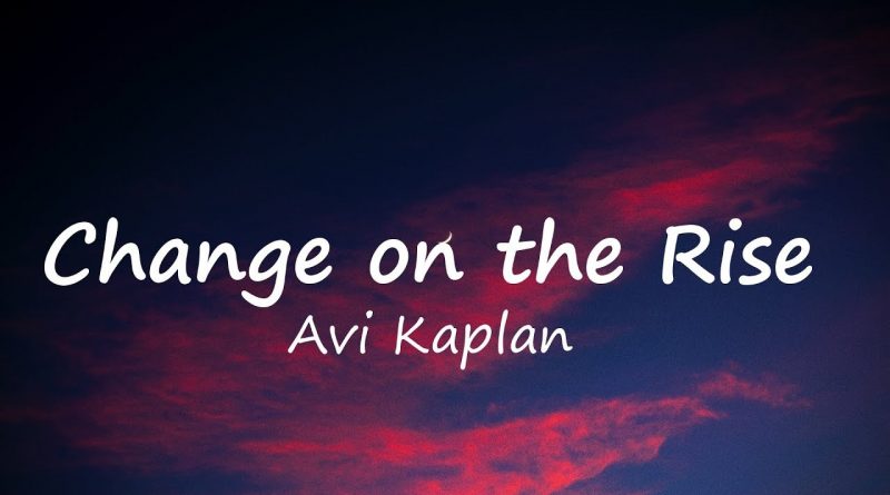 Avi Kaplan - Change on the Rise