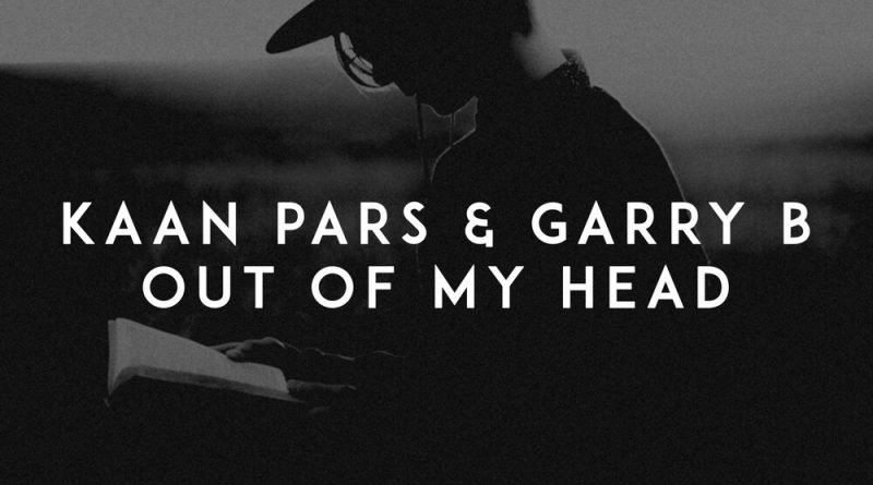 Kaan Pars, Garry B - Out of My Head