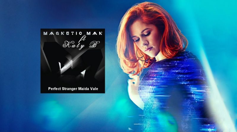 Magnetic Man, Katy B - Perfect Stranger