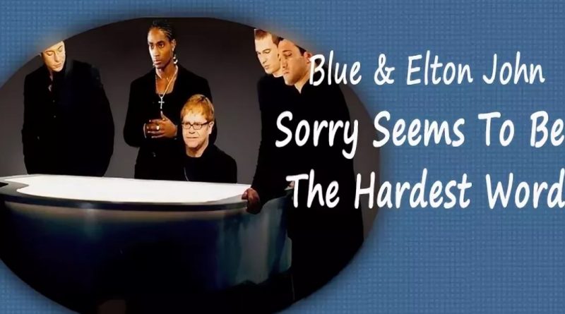 Blue, Elton John - Sorry Seems To Be The Hardest Word