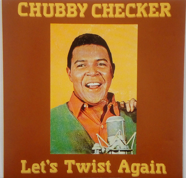 Let s twist again. Твист эгейн Чабби. Let’s Twist again Чабби чекер. Twist again chubby Checker. Chubby Checker - Let's Twist again (1960).