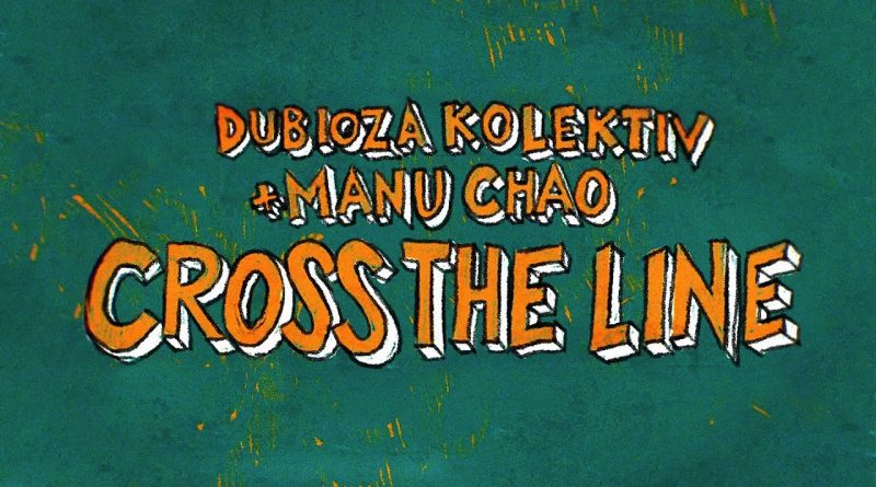 Manu Chao, Dubioza Kolektiv - Cross the Line