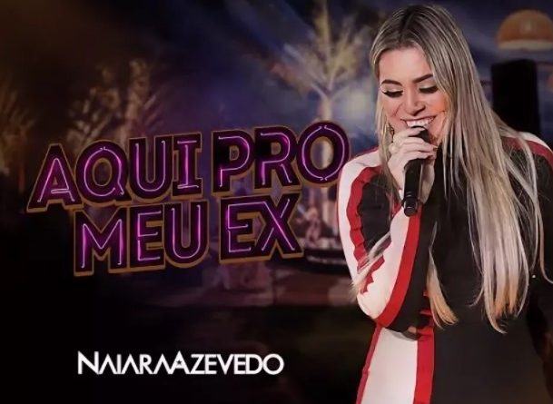 Naiara Azevedo - Aqui Pro Meu Ex