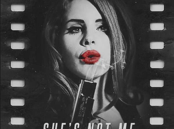 Lana del Rey - She's Not Me (Ride Or Die)