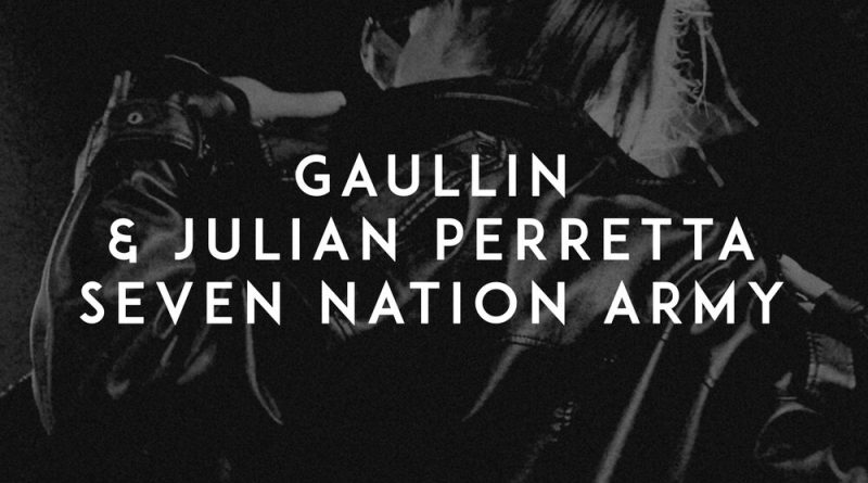Gaullin, Julian Perretta - Seven Nation Army