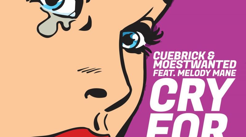 Cuebrick, Moestwanted, Melody Mane - Cry for You