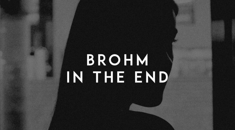 BROHM - In the End