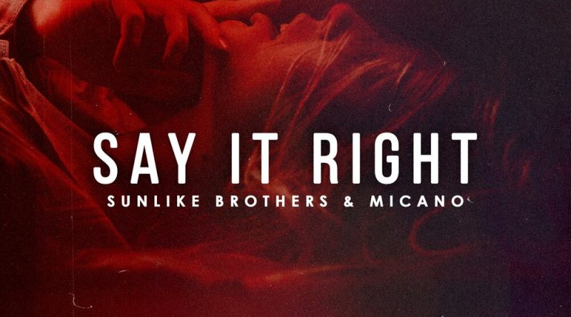Sunlike Brothers, Micano - Say It Right