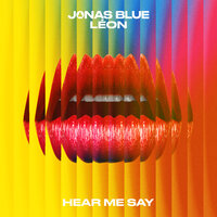 Jonas Blue, LÉON - Hear Me Say